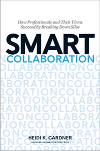 Smart Collaboration: How Professionals and Their Firms Succeed by Breaking Down Silos (-:     ,  )